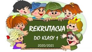 ZAPISY DO KLASY PIERWSZEJ NA ROK SZKOLNY 2020/2021