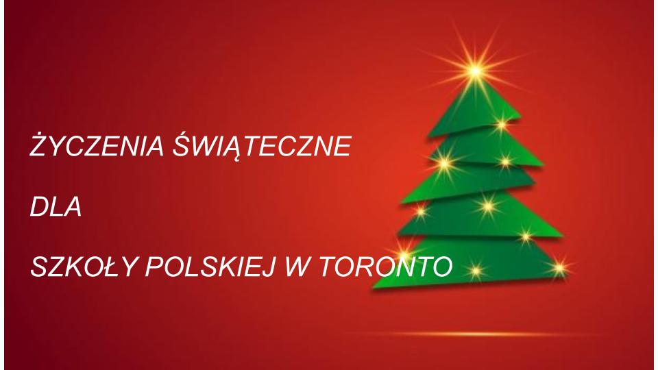 ŻYCZENIA ŚWIĄTECZNE  DLA  SZKOŁY POLSKIEJ W TORONTO