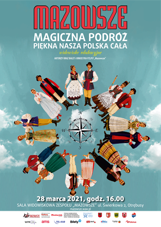 ZESPÓŁ MAZOWSZE ZAPRASZA NA SPEKTAKL EDUKACYJNY: ‘’MAGICZNA PODRÓŻ – PIĘKNA NASZA POLSKA CAŁA”
