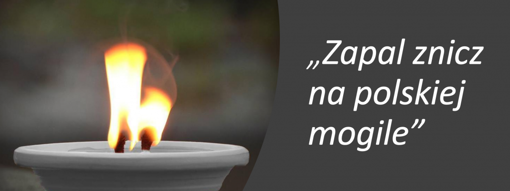 ZAKOŃCZENIE I PREZENTACJA AKCJI ZAPAL ZNICZ NA POLSKIEJ MOGILE